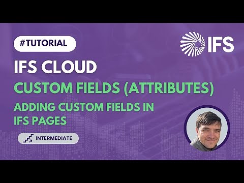 Creating Custom Fields (Attributes) in IFS Cloud (TECH 04)