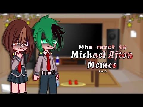 Mha react to Afton Familly // Michael Afton // 3/4 // Fnaf/Mha // Birthday special!