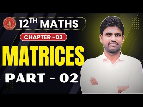 Matrices | Class 12th || Maths || Class 12th Maths || Lec -02