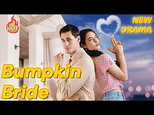 The Billionaire's Bumpkin Bride [2025 New version] #drama