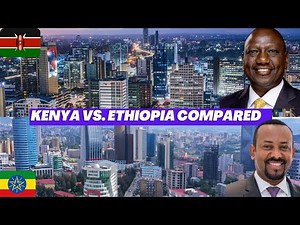 Kenya vs. Ethiopia Country Comparison: A Battle of Two East African Economic Giants.