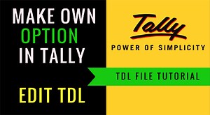 Edit TDL: Make Own TDL File Option by Changing This TDL in Tally