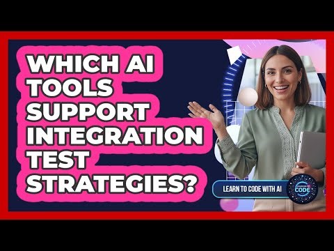 Which AI Tools Support Integration Test Strategies?