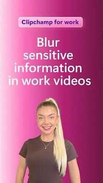 Protect privacy in company videos by blurring sensitive information using Clipchamp for work