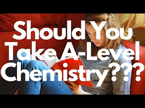 Should You Take A-Level Chemistry? Honest Answer!
