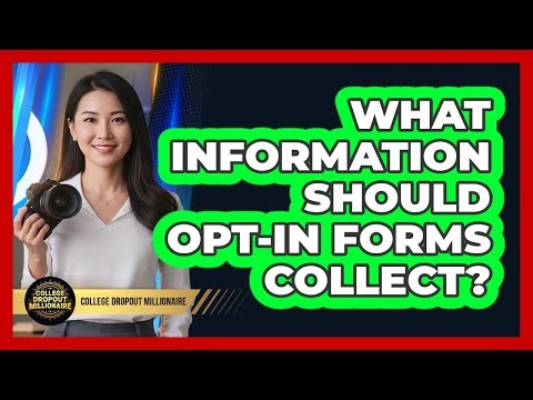 What Information Should Opt-In Forms Collect?