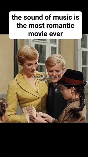 the sound of music is the most romantic movie ever.and no you can change my mind. | Jenie Garay Molina