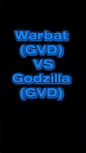 Warbat (GVK) VS Godzilla (GVK)