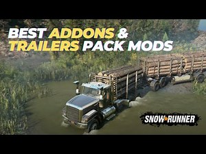 Best Addons & Trailers Pack Mods - SnowRunner