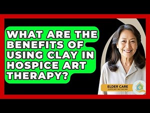 What Are The Benefits Of Using Clay In Hospice Art Therapy? - Elder Care Support Network
