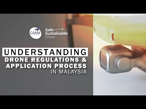 Understanding Drone Regulations & Application Process in Malaysia #TeamCAAM #Drone