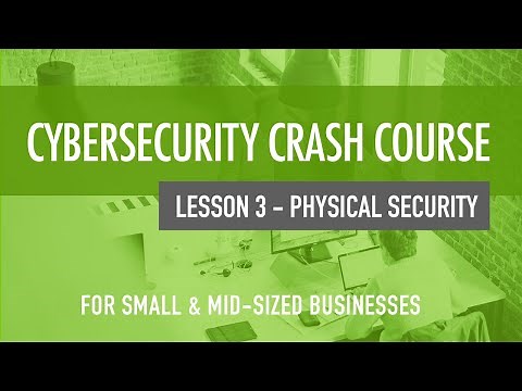 Physical Security - Cybersecurity Crash Course For Small & Mid-Sized Organizations (Lesson 3)