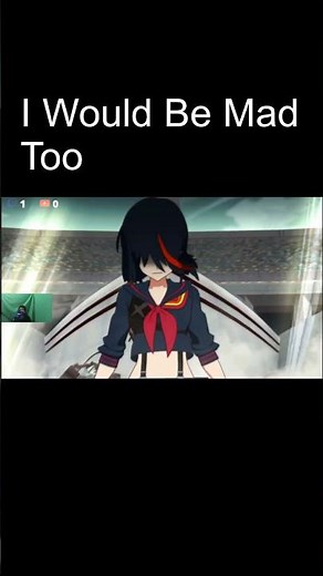 I would Be Mad Too #killlakill #killlakillif