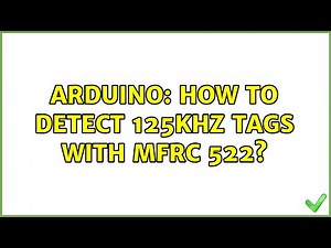 Arduino: How to detect 125khz tags with mfrc 522? (2 Solutions!!)