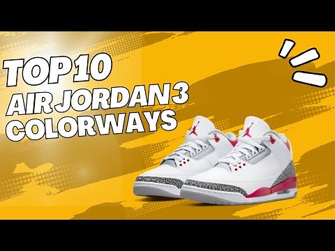 TOP 10 Air Jordan 3 Colorways For All You Sneakerheads!!!
