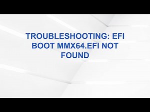 Troubleshooting: EFI Boot mmx64.efi Not Found