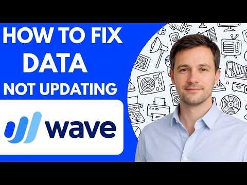 How to Fix Wave Accounting Not Updating Data Full Guide 2026