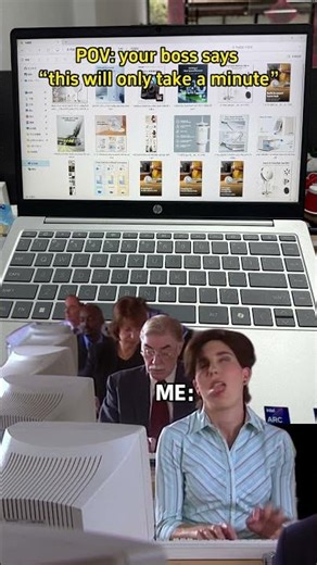 POV: your boss says “this will only take a minute”