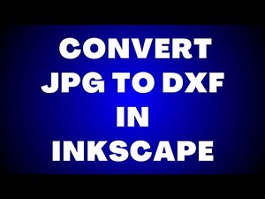 How to Convert JPG to DXF in Inkscape?
