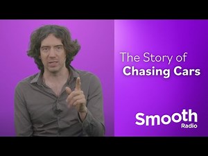 The Story Of 'Chasing Cars' | The Story Of | Smooth Radio