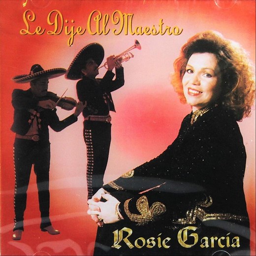 Le Dije al Maestro - Rosie Garcia: Song Lyrics, Music Videos & Concerts