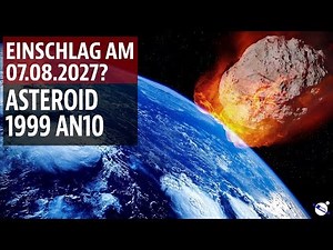 Impact on August 7, 2027? Asteroid 1999 AN10 - NASA Planetary Defense real after all?
