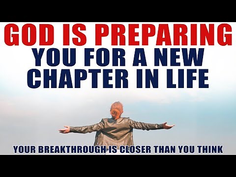 God Is Preparing You For a New Chapter in Life | Christian Motivation