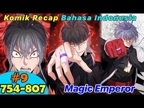Part 9 | Magic Emperor 754-807 Bahasa Indonesia | Komik Recap | Manhwa Indo | Bahasa Indonesia