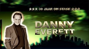 DANNY EVERETT *** 30 JAAR ON STAGE ***