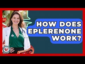 How Does Eplerenone Work? - Hypertension Help Hub