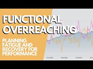 FUNCTIONAL OVERREACHING & TRAINING STRATEGY: Building Fatigue & Recovery Strategies