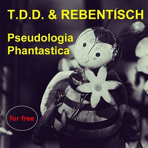 T.D.D. & Rebentisch - Pseudologia Phantastica