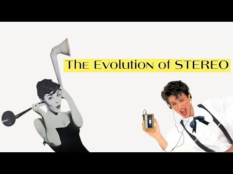 Stereo: How It Changed Over Time