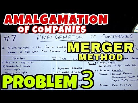 #7 Amalgamation of Companies - Problem 3 Merger Method - By Saheb Academy - B.COM / BBA / CA INTER