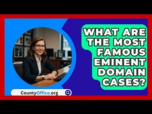 What Are The Most Famous Eminent Domain Cases? - CountyOffice.org