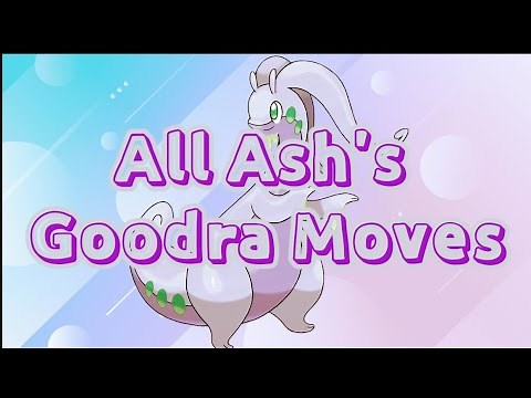 All Ash's Goodra Moves