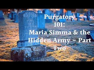 Purgatory 101: Maria Simma & the Hidden Army Part II