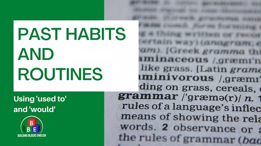 Past Habits and Routines - Using 'used to' and 'would'