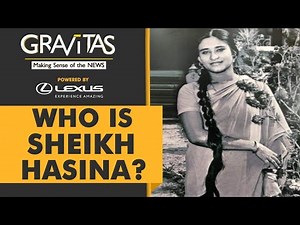 Gravitas: The story of Sheikh Hasina