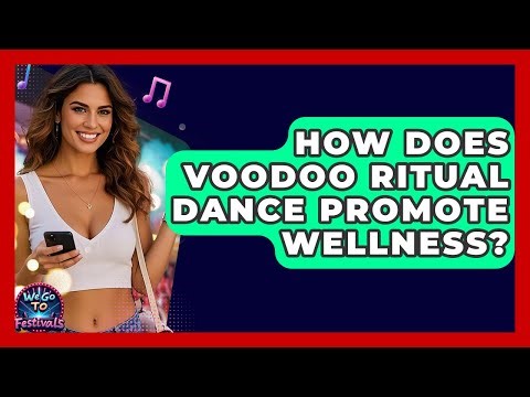 How Does Voodoo Ritual Dance Promote Wellness? - We Go To Festivals