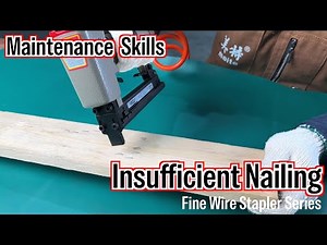 Fine Wire Stapler Repair-How to fix insufficient nailing or low nailing efficiency