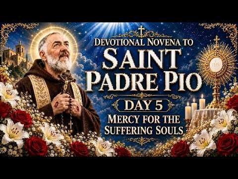 05 DEVOTONAL NOVENA TO SAINT PADRE PIO - MERCY FOR THE SUFFERING SOULS