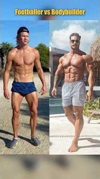 Footballers Physique Better Than Bodybuilders?