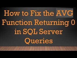 How to Fix the AVG Function Returning 0 in SQL Server Queries
