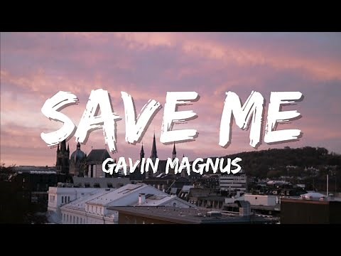 Gavin Magnus - Save Me (Lyrics)