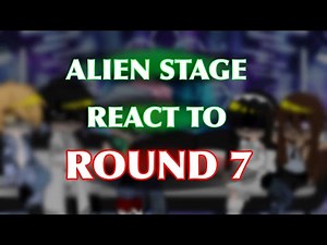 ALIEN STAGE React To ROUND 7