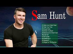 Sam Hunt Greatest Hits - Best Of Sam Hunt Full Album