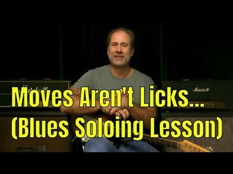 Blues Guitar Soloing Lesson - Moves Aren't Licks