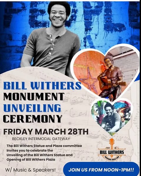 18K views · 242 reactions | ✨ We’re thrilled to announce the Bill Withers Monument Unveiling Ceremony Friday, March 28 from noon to 1PM. If you’re a West Virginian or you’ll be in the area, please join us at the Beckley Intermodal Gateway. . . . #billwitherstribute #billwithersmonument #westvirginia #soulman #billwithers | Bill Withers | Facebook