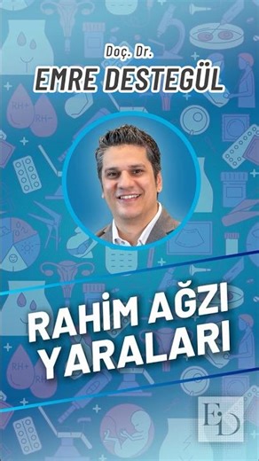 Rahim Ağzı Yaraları (Erozyon) Neden Olur? Tedavisi Nedir? | Doç. Dr. Emre Destegül